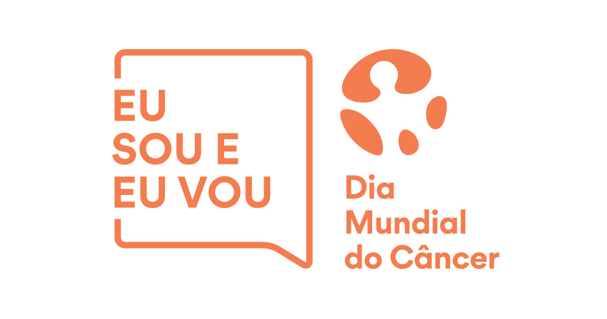 Eu Sou e Eu Vou Dia Mundial do Câncer